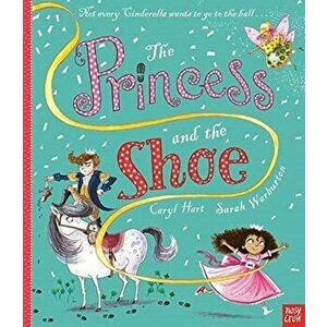 Princess and the Shoe, Paperback - Caryl Hart imagine