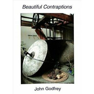 Beautiful Contraptions, Paperback - John Godfrey imagine