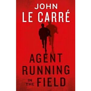 Agent Running in the Field, Paperback - John le Carre imagine