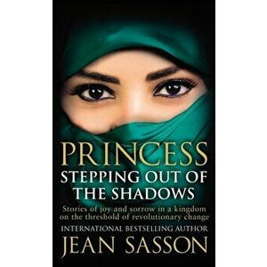 Princess: Stepping Out Of The Shadows, Paperback - Jean Sasson imagine