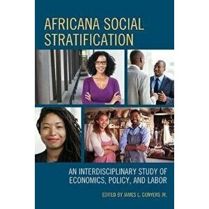 Africana Social Stratification. An Interdisciplinary Study of Economics, Policy, and Labor, Paperback - *** imagine