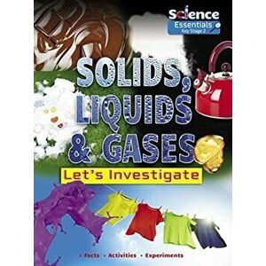 Solids, Liquids and Gases: Let's Investigate, Paperback - Ruth Owen imagine