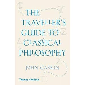 Traveller's Guide to Classical Philosophy, Paperback - John Gaskin imagine