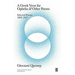 Greek Verse for Ophelia and Other Poems. Giovanni Quessep, Paperback - *** imagine