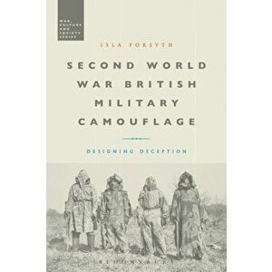 Second World War British Military Camouflage. Designing Deception, Paperback - Isla Forsyth imagine