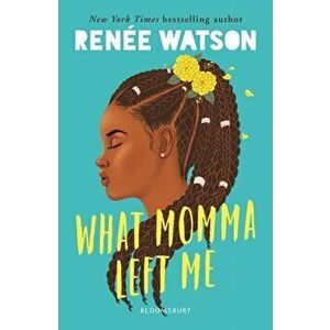 What Momma Left Me, Paperback - Renee Watson imagine