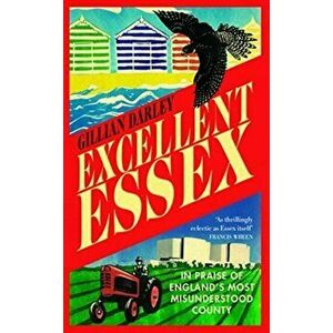 Excellent Essex, Hardback - Gillian Darley imagine