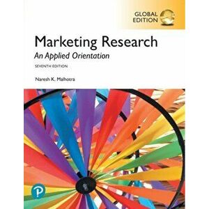 Marketing Research: An Applied Orientation, Global Edition, Paperback - Naresh K. Malhotra imagine