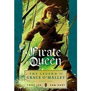 Pirate Queen: The Legend of Grace O'Malley, Paperback - Tony Lee imagine