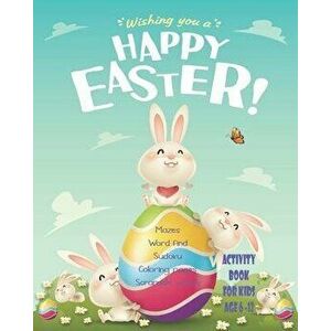 Wishing You A Happy Easter! Activity Book For Kids: Unleash Your Child's Creativity With These Fun Games & Puzzles, Easter Activity Book For Children, imagine