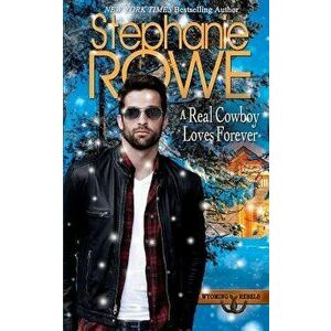 A Real Cowboy Loves Forever, Paperback - Stephanie Rowe imagine