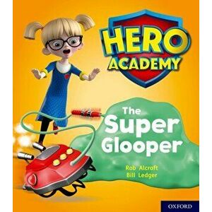 Hero Academy: Oxford Level 5, Green Book Band: The Super Glooper, Paperback - Rob Alcraft imagine