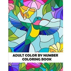 Adult Color By Number Coloring Book: Large Print Birds, Flowers, Animals and Pretty Patterns, Paperback - Blossom Ivy imagine