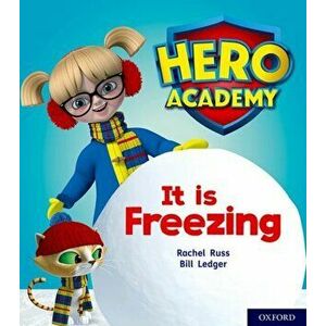 Hero Academy: Oxford Level 3, Yellow Book Band: It is Freezing, Paperback - Rachel Russ imagine