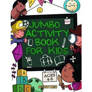 Jumbo Activity Book for Kids Ages 4-8: 100+ Fun Activities With Coloring, Dot to Dot, Mazes and More!, Paperback - Activity Nest imagine