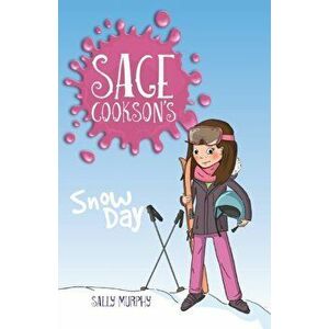 Sage Cookson's Snow Day, Paperback - Sally Murphy imagine