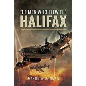 Men Who Flew the Halifax, Hardback - Bowman, Martin W imagine