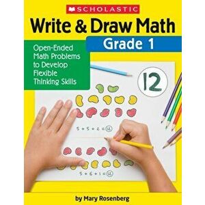 Write & Draw Math: Grade 1: Open-Ended Math Problems to Develop Flexible Thinking Skills, Paperback - Mary Rosenberg imagine