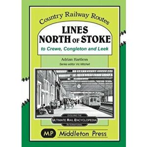 Lines North Of Stoke. to Crew, Congleton and Leek, Hardback - Adrian Hartless imagine