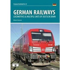 German Railways Part 1: Locomtoives & Multiple Units of Deutsche Bahn, Paperback - Brian Garvin imagine