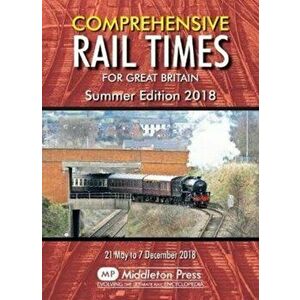Comprehensive Rail Times For Great Britain.. Summer Edition 2018, Paperback - *** imagine