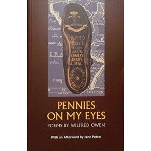 Pennies on my eyes, Paperback - Wilfred Owen imagine