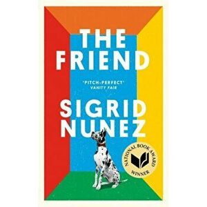 Friend. Winner of the National Book Award for Fiction, Paperback - Sigrid Nunez imagine