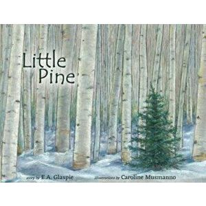 Little Pine, Paperback - E. A. Glaspie imagine