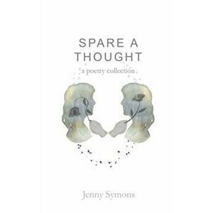 Spare a Thought, Paperback - Jenny Symons imagine