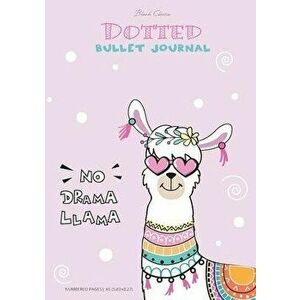 Dotted Bullet Journal - No Drama Llama: Medium A5 - 5.83X8.27, Paperback - Blank Classic imagine