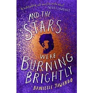And the Stars Were Burning Brightly, Paperback - Danielle Jawando imagine