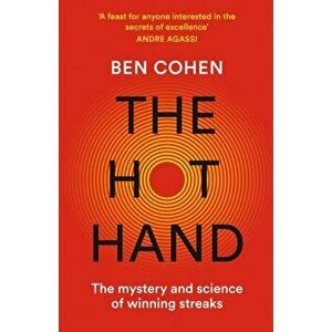 Hot Hand. The Mystery and Science of Winning Streaks, Paperback - Ben Cohen imagine