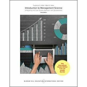 ISE Introduction to Management Science: A Modeling and Case Studies Approach with Spreadsheets, Paperback - Mark Hillier imagine