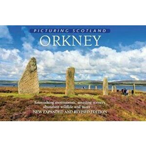 Orkney: Picturing Scotland. Astonishing monuments, amazing scenery, abundant wildlife and more..., Hardback - Colin Nutt imagine