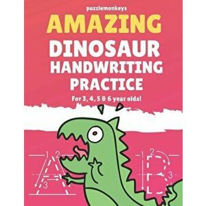 Amazing Dinosaur Handwriting Practice for 3, 4, 5 & 6 year olds!: Colouring Pages - Over 100 Pages - Letter Tracing, Paperback - Puzzle Monkeys imagine