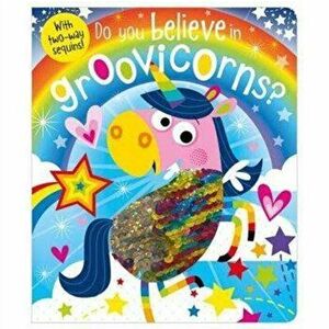 Do You Believe In Groovicorns?, Board book - Rosie Greening imagine