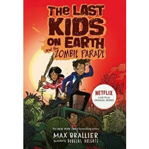 Last Kids on Earth and the Zombie Parade, Paperback - Max Brallier imagine