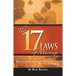 The 17 Laws of Marriage, Paperback - Russ Rogers imagine