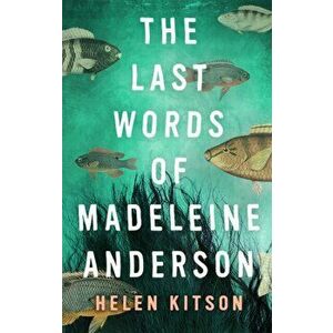 Last Words of Madeleine Anderson, Paperback - Helen Kitson imagine