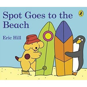 Spot Goes to the Beach, Board book - Eric Hill imagine