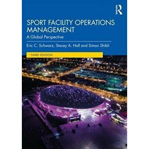 Sport Facility Operations Management. A Global Perspective, Paperback - Simon Shibli imagine