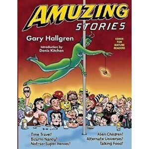 Amuzing Stories: Comix For Mature Readers, Paperback - Gary Hallgren imagine