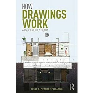 How Drawings Work. A User-Friendly Theory, Paperback - Susan C. Piedmont-Palladino imagine