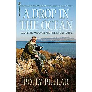 Drop in the Ocean. Lawrence MacEwen and the Isle of Muck, Paperback - Polly Pullar imagine