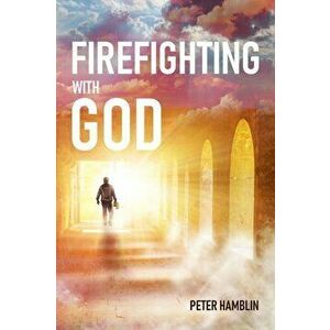 Firefighting with God, Hardback - Peter Hamblin imagine