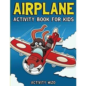Airplane Activity Book For Kids: Coloring, Dot to Dot, Mazes, and More for Ages 4-8, Paperback - Activity Wizo imagine
