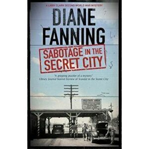Sabotage in the Secret City, Hardback - Diane Fanning imagine