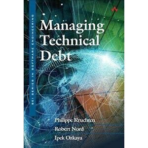 Managing Technical Debt. Reducing Friction in Software Development, Paperback - Ipek Ozkaya imagine
