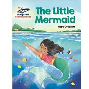 Reading Planet - The Little Mermaid - White: Galaxy, Paperback - Pippa Goodhart imagine