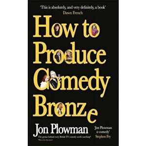 How to Produce Comedy Bronze, Hardback - Jon Plowman imagine